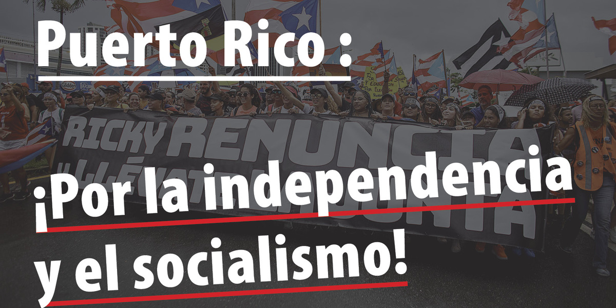Puerto Rico: ¡Por la independencia y el socialismo!
