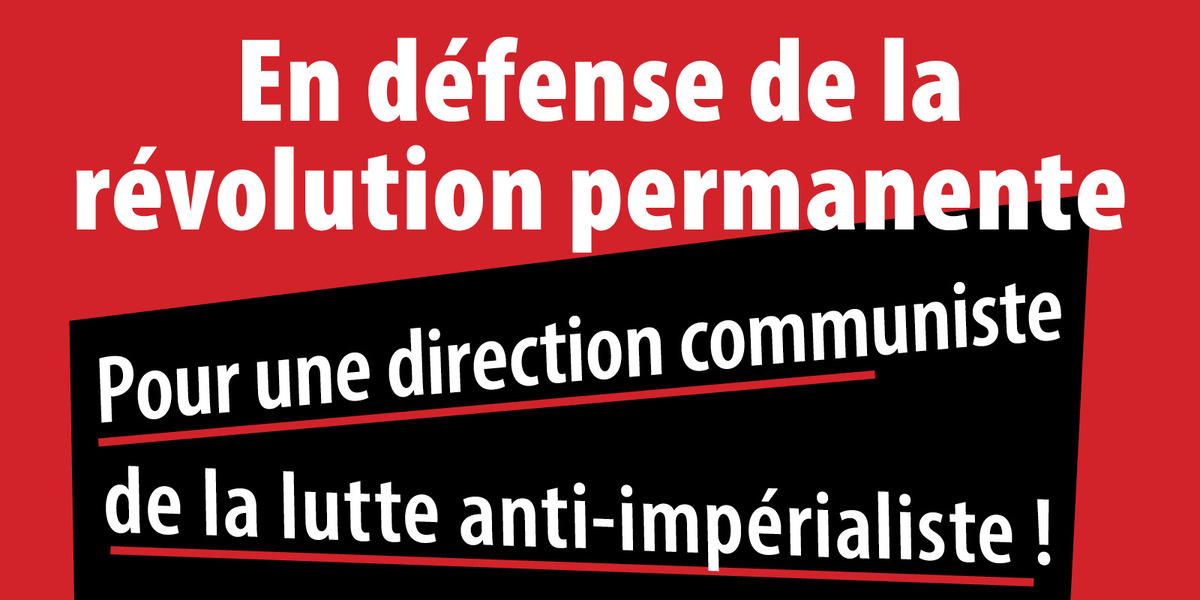 En défense de la révolution permanente: Pour une direction communiste de la lutte anti-impérialiste !