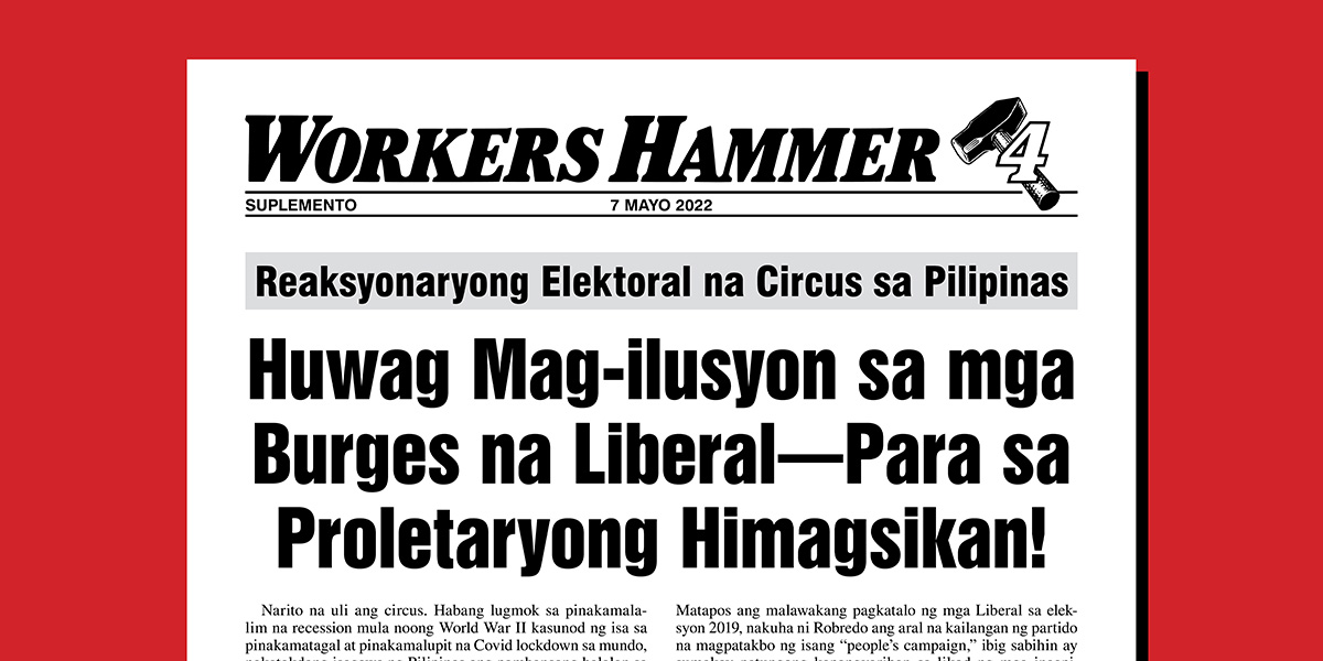Reaksyonaryong Elektoral na Circus sa Pilipinas: Huwag Mag-ilusyon sa mga Burges na Liberal—Para sa Proletaryong Himagsikan!