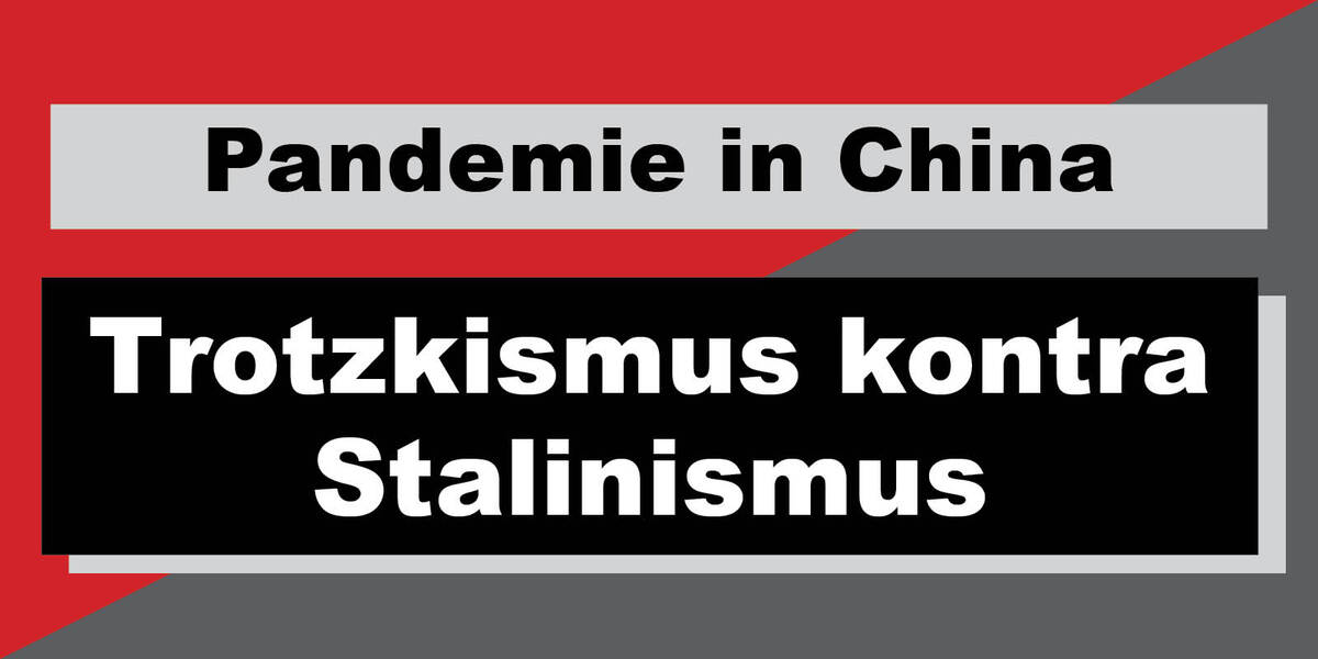 Pandemie in China: Trotzkismus kontra Stalinismus