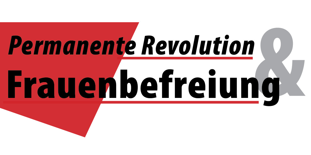 Permanente Revolution & Frauenbefreiung