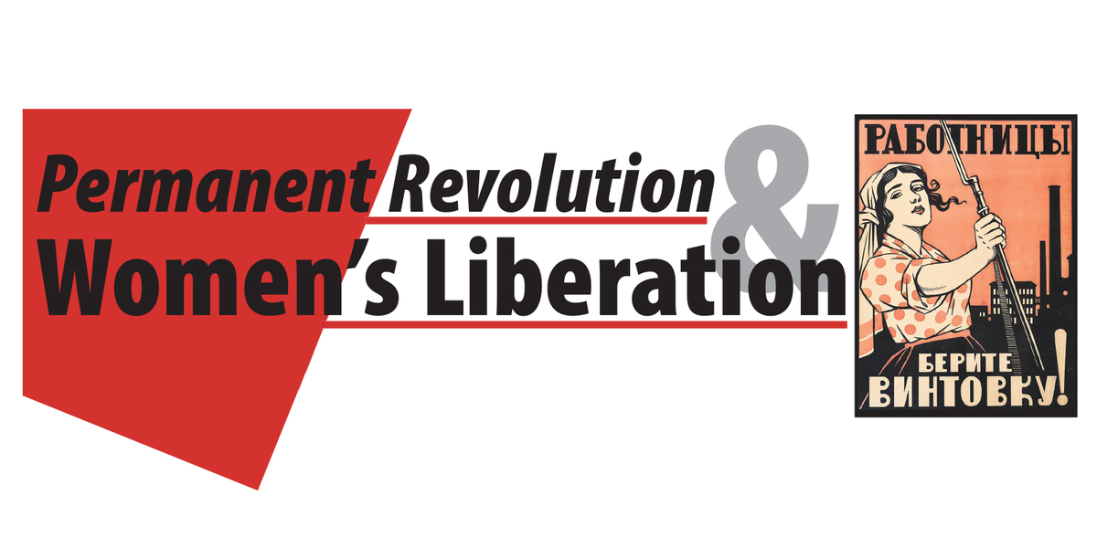 Permanent Revolution & Women’s Liberation