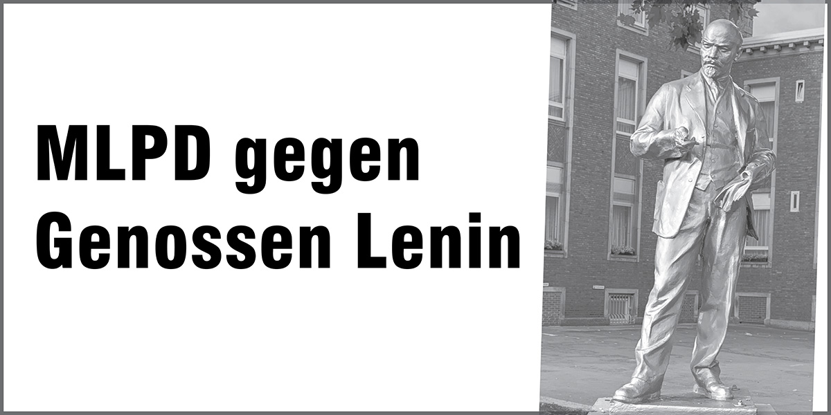 MLPD gegen Genossen Lenin