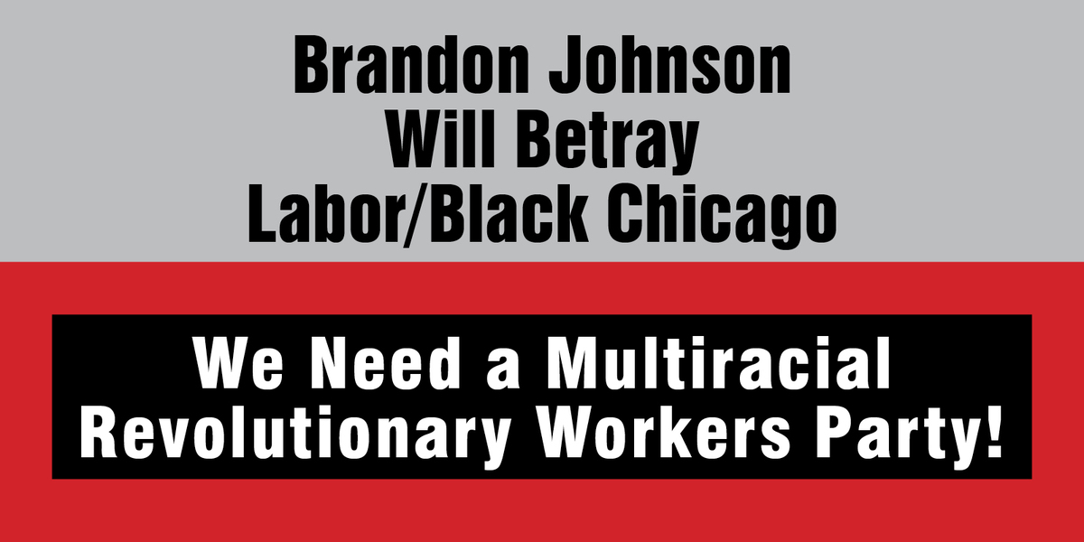 Brandon Johnson Will Betray Labor/Black Chicago