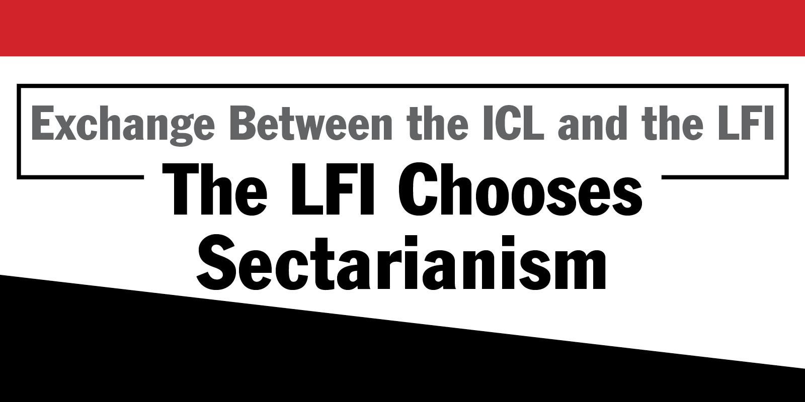 The LFI Chooses Sectarianism