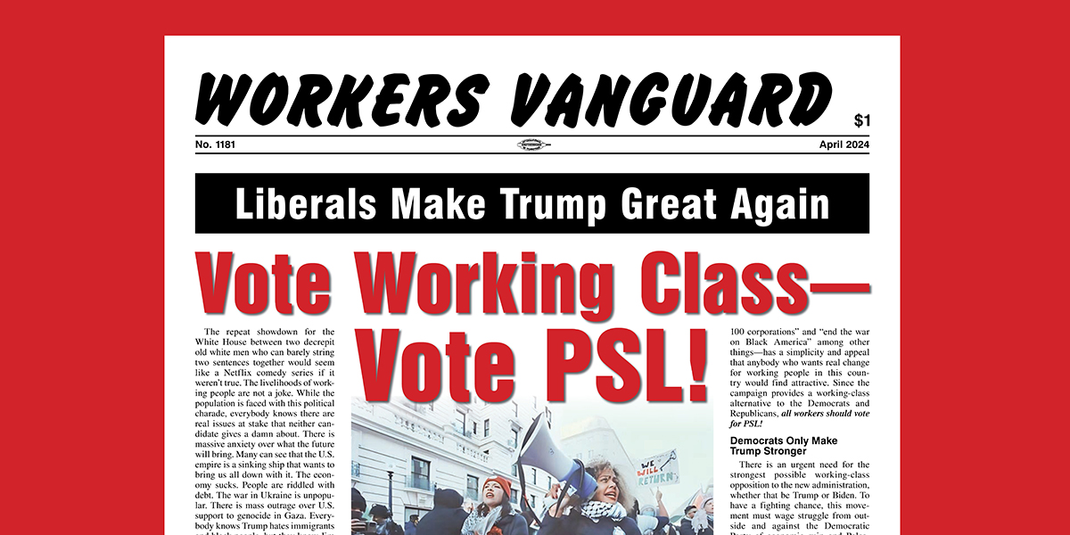 Workers Vanguard رقم 1181  |  ١٦ أبريل ٢٠٢٤